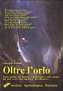 Badino G. 1993. Oltre l‘orlo: tutto ciò che avreste voluto sapere sulla speleologia ma non avete mai saputo a chi chiedere. Bologna: Società Speleologica Italiana, 39 pp.