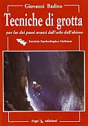 Badino G. 1996. Tecniche di grotta. Per far dei passi avanti dall'orlo dell'abisso. Genova: ERGA, 205 pp.