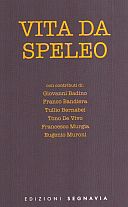 Badino G. <i>et al.</i> (Eds.) 2004. Vita da speleo. Sassari: Segnavbia, 119 pp.