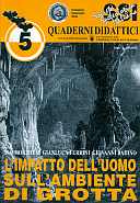 Chiesi M., Ferrini G., Badino G. 1999. L’impatto dell’uomo sull’ambiente di grotta. Quaderni didattici della Società Speleologica Italiana, 5, 18 pp.