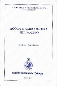 Burri Ezio, Petitta Marco, 2011. Acqua e agricoltura nel Fucino Memorie della Società geografica italiana , 88: pp. 221.