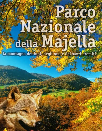 Burri Ezio (ed.), 2003. Parco Nazionale della Majella. La montagna dei lupi, degli orsi e dei santi eremiti. Pescara : Carsa, pp. 271.
