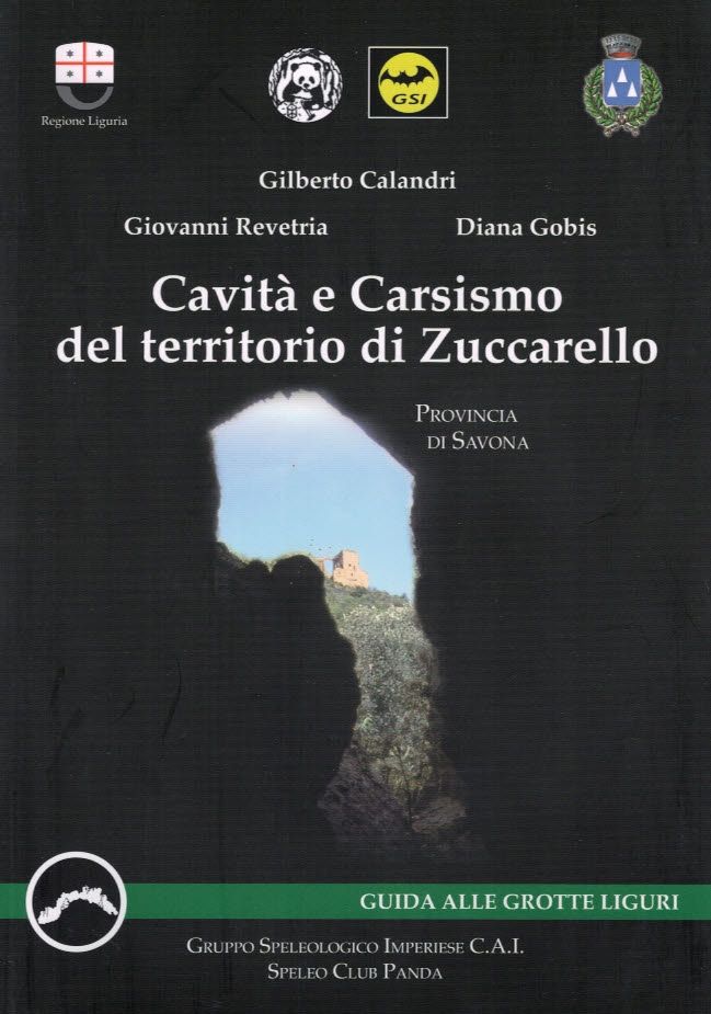 Calandri Gilberto, Revetria Giovanni, Gobis Diana, 2010. Cavità e carsismo del territorio di Zuccarello: Provincia di Savona. Imperia: Gruppo Speleologico Imperiese C.A.I., pp. 79.