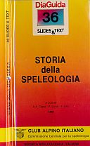 Cigna A.A., Guidi P.& Utili F. (a cura di), 1989. Storia della Speleologia. Club Alpino Italiano & Società Speleologica Italiana, DiaGuida, 36 slides and text.